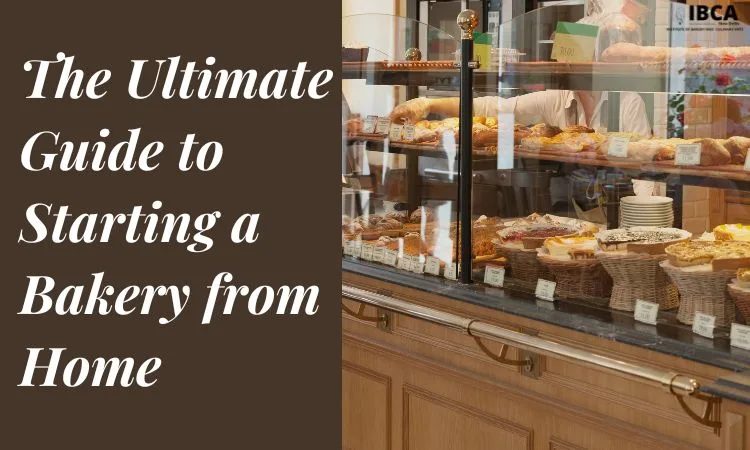 The Ultimate Guide to Starting a Bakery from Home