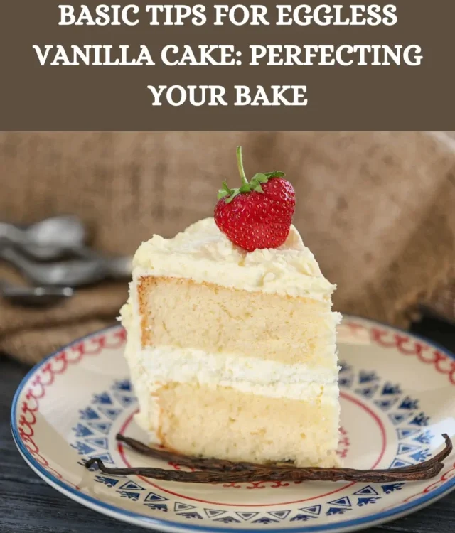 Basic tips for eggless vanilla cake