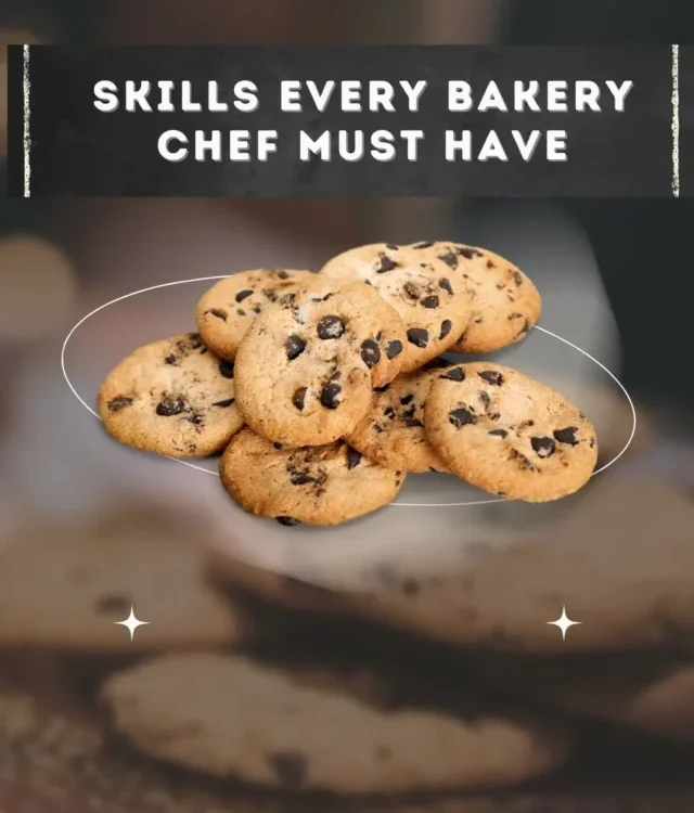 Skills Every Bakery Chef Must Have