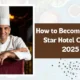 how to become a five-star hotel chef