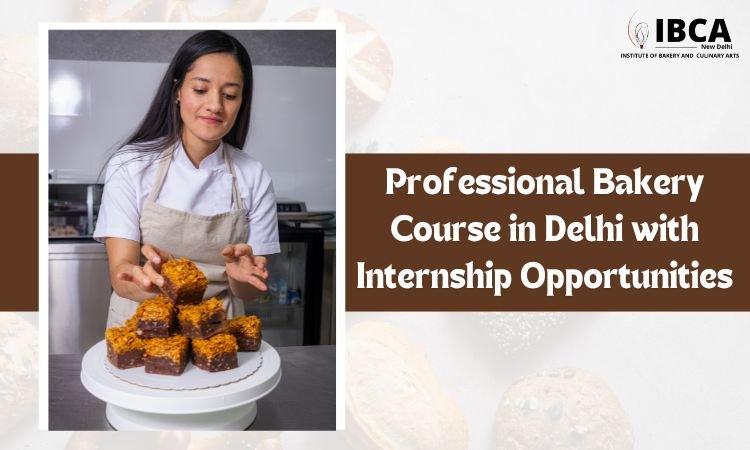 professional bakery course in delhi with internship opportunities